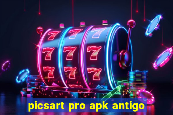 picsart pro apk antigo